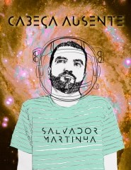 Salvador Martinha | Cabeça Ausente